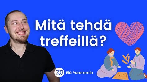 Mitä tehdä treffeillä